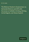 The Hebrew Student's Sommentary on Zechariah Hebrew and LXX with Excursus on Syllable-dividing, Metheg, Initial Dagesh, and Siman Rapheh