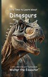 It's Time to Learn about Dinosaurs