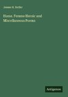 Home. Femme Heroic and Miscellaneous Poems