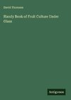 Handy Book of Fruit Culture Under Glass