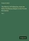 The History of Civilization, from the Fall of the Roman Empire to the French Revolution