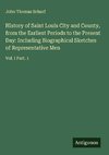 History of Saint Louis City and County, from the Earliest Periods to the Present Day: Including Biographical Sketches of Representative Men