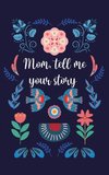 Mom, tell me your story