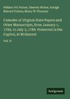 Calendar of Virginia State Papers and Other Manuscripts, from January 1, 1785, to July 2, 1789. Preserved in the Capitol, at Richmond