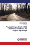 Physical Impacts of 2020 Labor Day Wildfires to Oregon Highways