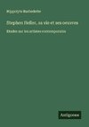 Stephen Heller, sa vie et ses oeuvres