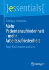 Mehr Patientenzufriedenheit - mehr Arbeitszufriedenheit