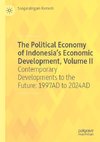 The Political Economy of Indonesia's Economic Development, Volume II