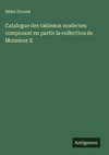 Catalogue des tableaux modernes composant en partie la collection de Monsieur S.