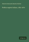 Politica segreta italiana, 1863-1870