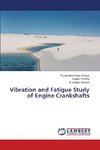 Vibration and Fatigue Study of Engine Crankshafts