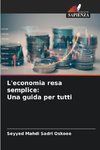 L'economia resa semplice: Una guida per tutti