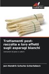 Trattamenti post-raccolta e loro effetti sugli asparagi bianchi