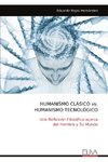 HUMANISMO CLÁSICO vs. HUMANISMO TECNOLÓGICO