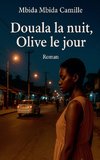 Douala la nuit, Olive le jour