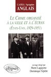 crime organisé à la ville et à l'écran (Le) - Etats-Unis 1929-1951