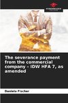 The severance payment from the commercial company - IDW HFA 7, as amended