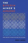 The Bitcoin Miner ' s Almanac