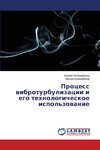 Process wibroturbulizacii i ego tehnologicheskoe ispol'zowanie