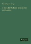 A manual of Budhism, in its modern development