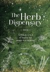 The Herb Dispensary: A Witch's A-Z of Herbs for Magickal Healing