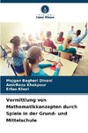 Vermittlung von Mathematikkonzepten durch Spiele in der Grund- und Mittelschule