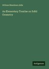 An Elementary Treatise on Solid Geometry