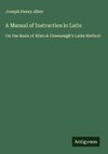 A Manual of Instruction in Latin