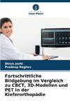 Fortschrittliche Bildgebung im Vergleich zu CBCT, 3D-Modellen und PET in der Kieferorthopädie