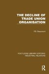 The Decline of Trade Union Organisation