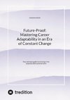 Future-Proof:  Mastering Career Adaptability in an Era of Constant Change