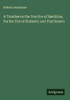 A Treatise on the Practice of Medicine, for the Use of Students and Practioners