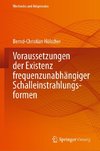 Voraussetzungen der Existenz frequenzunabhängiger Schalleinstrahlungsformen