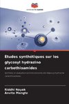 Études synthétiques sur les glycosyl hydrazino carbothioamides