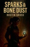 Sparks & Bone Dust