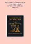 MEGHARIEF LEADERSHIP-VOLUME I:THE INTEGRITY-DRIVEN LEADER