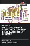 DENGUE, DISUGUAGLIANZA E CLIMA: ALLA SCOPERTA DELLE RADICI DELLE EPIDEMIE