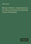 Memoir of the Rev. Joseph Sanford, A. M., Pastor of the Second Presbyterian Church, Philadelphia
