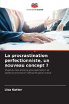 La procrastination perfectionniste, un nouveau concept ?