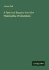 A Practical Enquiry Into the Philosophy of Education