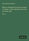 History of England from the accession of James I. to the outbreak of the civil war 1603-1642