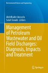 Management of Petroleum Wastewater and Oil Field Discharges: Diagnosis, Impacts and Treatment