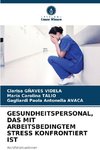 GESUNDHEITSPERSONAL, DAS MIT ARBEITSBEDINGTEM STRESS KONFRONTIERT IST