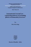 International Criminal Law - a promising pathway to promoting global environmental protection?