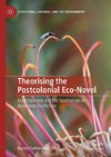 Theorising the Postcolonial Eco-Novel