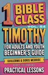 Bible Class for Adults and Youth Beginner's Guide - 1 Timothy