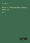 Works of John Donne, With a Memoir of His Life