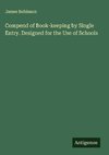Compend of Book-keeping by Single Entry. Designed for the Use of Schools