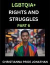LGBTQIA+ Rights and Struggles (Part 6)- Short Essays on Queer Quest, Journeys Toward Equality's Rainbow, Navigating Nonbinary Realities of Pride, Progress and Triumphs, Chronicles of Inclusive Horizons and LGBTQ Liberation