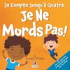 Je Compte Jusqu'à Quatre. Je Ne Mords Pas!